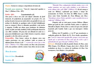 Objetivo: Ensinar às crianças a importância de termos fé.
Versículo para memorizar: “Sem fé é impossível agradar a
Deus”. (Hebreus 11.6a - BV)
Quebra - Gelo: Experimentando a fé:
Leve para a classe um cesto com alguns alimentos de fácil
manuseio, de preferência já preparados em porções (Ex. um
pedaço de pão [sem passar nada nele], um gominho de uva, um
pedaço de chocolate ou qualquer outro de fácil identificação
para as crianças). Deixe os alimentos guardados e não mostre
a ninguém. Escolha um aluno para participar da dinâmica
(pode ser feito com todos também). Cada participante deverá ter
seus olhos vendados. Dê para eles um alimento de cada vez e
peça para identificarem o que é. Após darem a resposta, sempre
pergunte se eles têm certeza e por quê.
Compartilhar: Para termos certeza de alguma coisa nem
sempre precisamos ver, mas podemos sentir ou provar de
alguma forma. Assim é a fé: “... a prova das coisas que se não
veem”. (Hebreus 11.1). Para crermos em Deus não precisamos
vê-lo, mas podemos senti-lo e vermos Suas obras em nossa vida.
Hora do ensino:
Autor do Livro: Desconhecido
Capítulos: 13
“Havendo Deus, antigamente, falado, muitas vezes e de
muitas maneiras, aos pais, pelos profetas, a nós falou-nos,
nestes últimos dias, pelo Filho” (Hebreus 1.1). Assim começa a
carta aos Hebreus, explicando que vivemos o tempo dos
ensinamentos de Cristo. Este livro da Bíblia louva e exalta
Jesus como Sumo Sacerdote da Nova Aliança com Deus:
“Considerai a Jesus Cristo, apóstolo e sumo sacerdote da nossa
confissão” (Hebreus 3.1b).
Ninguém sabe ao certo quem escreveu Hebreus. Alguns
falam que pode ter sido o apóstolo Paulo, outros se referem a
Barnabé ou Apolo. Porém, temos a certeza de que esta carta foi
inspirada pelo Espírito Santo e que sua mensagem é divina
para nós.
Hebreus tem 13 capítulos, e é no 11° que encontramos a
conhecida galeria dos Heróis da Fé. Nesse trecho, aprendemos
que “sem fé é impossível agradar-lhe, porque é necessário que
aquele que se aproxima de Deus creia que ele existe e que é
galardoador dos que o buscam” (Hebreus 11.6).
Aplicação: Assim foi na vida de grandes homens de Deus, como
Abel, Enoque, Noé, Abraão, Isaque, Jacó, José e Moisés. A fé
verdadeira em Jesus é a certeza de recebermos de Deus Sua
recompensa, Suas bênçãos e Seu galardão.
 