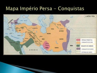 Mapa Império Persa - ConquistasPÉRSIA PRIMITIVACONQUISTA DE CIROCONQUISTA DE CAMBISESCONQUISTA DE DARIOESTRADA DE DARIO