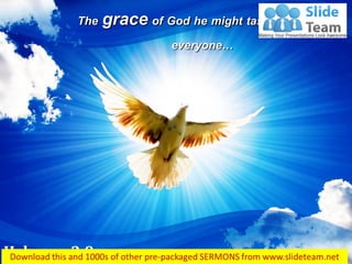The grace of God he might taste death for
everyone…
Hebrews 2:9
 