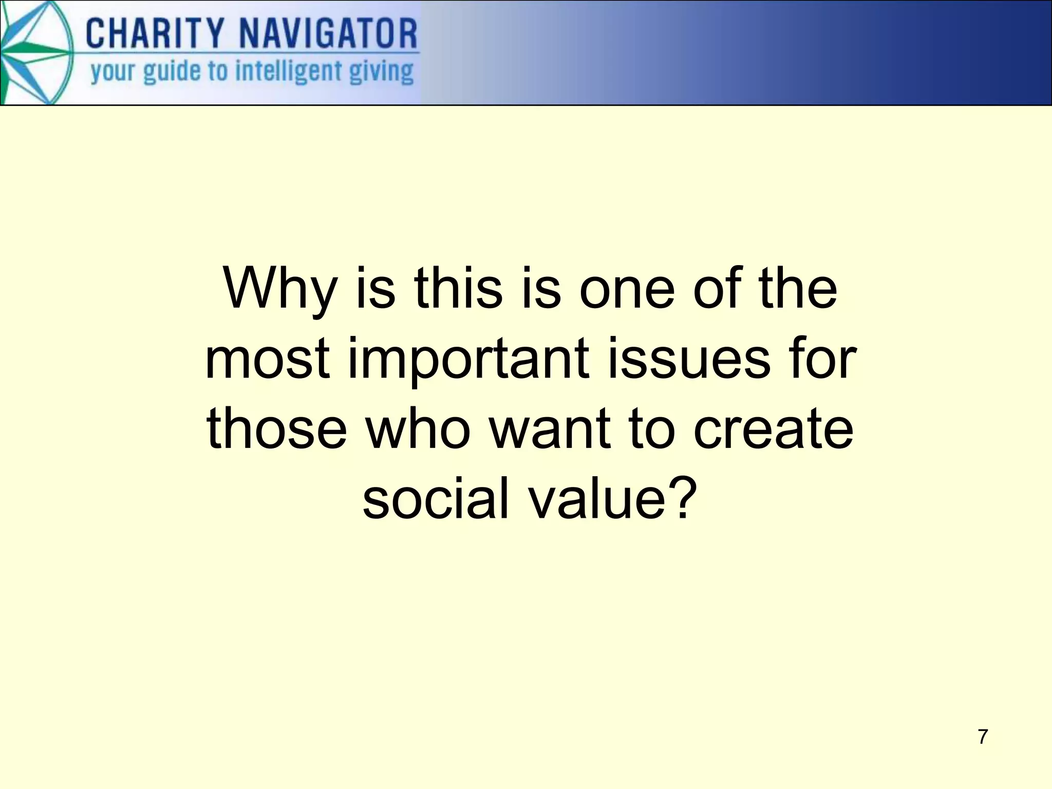 Why is this is one of the
most important issues for
those who want to create
social value?
7
 
