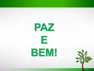 PAZ
E
BEM!
 