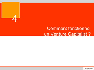 Comment fonctionne  un Venture Capitalist ? 4 