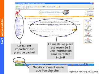 La meilleure place est réservée à une information sans véritable intérêt Ce qui est important est presque caché! Ont-ils vraiment envie que l’on cherche ! 