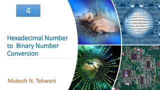 Hexadecimal Number
to Binary Number
Conversion
Mukesh N. Tekwani
4
 
