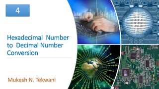 Hexadecimal Number
to Decimal Number
Conversion
Mukesh N. Tekwani
4
 