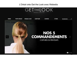L’Oréal crée Get the Look avec Webedia 
22 
 