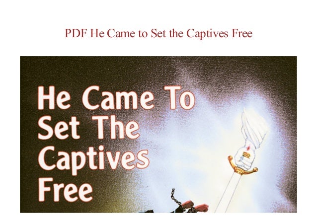 Online Free He Came To Set The Captives Free