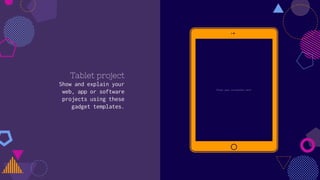 Tablet project
Show and explain your
web, app or software
projects using these
gadget templates.
Place your screenshot here
 