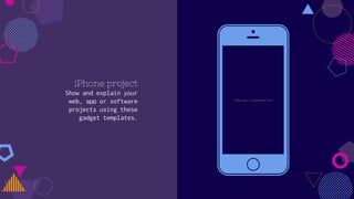 iPhone project
Show and explain your
web, app or software
projects using these
gadget templates.
Place your screenshot here
 