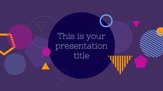 This is your
presentation
title
 