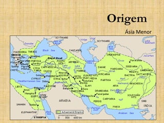 Origem
Ásia Menor
 