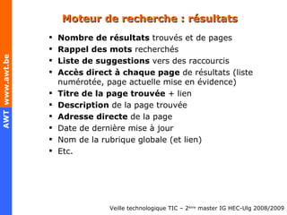 Moteur de recherche : résultats Nombre de résultats  trouvés et de pages Rappel des mots  recherchés Liste de suggestions  vers des raccourcis Accès direct à chaque page  de résultats (liste numérotée, page actuelle mise en évidence) Titre de la page trouvée  + lien Description  de la page trouvée Adresse directe  de la page Date de dernière mise à jour Nom de la rubrique globale (et lien) Etc. 