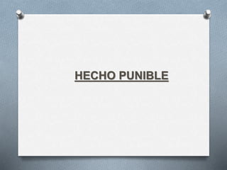 HECHO PUNIBLE
 