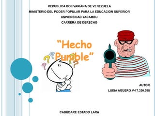 REPUBLICA BOLIVARIANA DE VENEZUELA
MINISTERIO DEL PODER POPULAR PARA LA EDUCACION SUPERIOR
UNIVERSIDAD YACAMBU
CARRERA DE DERECHO
AUTOR
LUISA AGÜERO V-17.330.598
CABUDARE ESTADO LARA
 