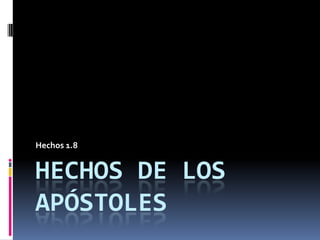 Hechos 1.8

HECHOS DE LOS
APÓSTOLES

 
