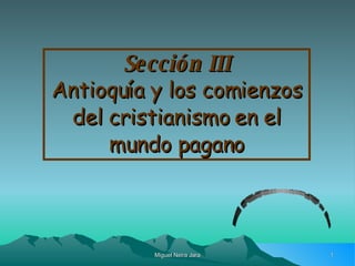 Sección III Antioquía y los comienzos del cristianismo en el mundo pagano Hechos II Clase n°3 