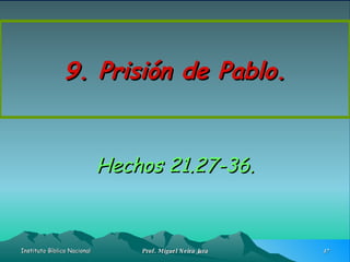 9. Prisión de Pablo. Hechos 21.27-36. 