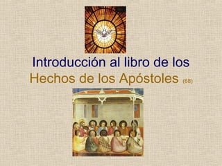 Introducción al libro de los
Hechos de los Apóstoles (68)

 