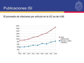 Publicaciones ISI El promedio de citaciones por artículo en la UC es de 4,66 