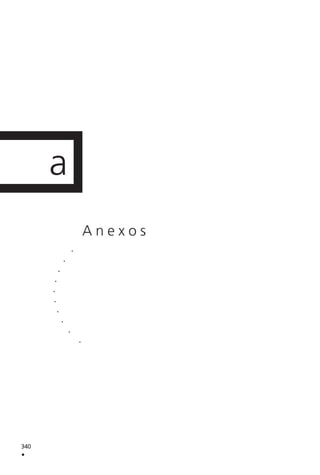 340
.
a
A n e x o s
.
.
.
.
.
.
.
.
.
.
 