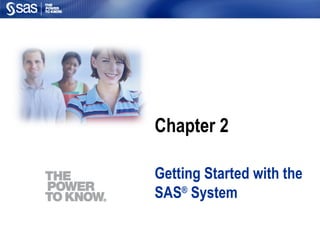 Chapter 2 Getting Started with the SAS ®  System 
