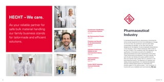 PHARMA 3
2
In the pharmaceutical industry requirements concerning the
entire process equipment are the most challenging to manage.
On the one hand, the substances used are partly highly
concentrated and valuable, on the other hand they are
dangerous for the operator.To ensure adequate user-protection
in the long term, most of these substances need to stick to
the limit of OEB 5. Full compliance with FDA regulations, the
qualification of the system as well as the validation of
cleaning procedures are further requirements of the sector.
These requirements are reflected in the used materials. For
over 40 years we develop and supply qualified solutions.
Here we maintain close contact with our customers in the
pharmaceutical industry.The objective is to represent and
realize process requirements. Our experienced engineers
and bulk material experts advise you individually and
provide support for the whole process – from conception to
construction up to installation and commissioning. We care.
Containment: Classification
of Containment Systems
Seite 04
Bio Pharmaceutical Process
Seite 06
Protection and Security
for the pharmaceutical
industry
Seite 07
Individual Containment
Solution for the
pharmaceutical industry
Seite 08
Typical Installation –
best practice
Seite 10
Further HECHT Industries
Food and Chemicals
Seite 12
Pharmaceutical
Industry
HECHT – We care.
As your reliable partner for
safe bulk material handling
our family business stands
for tailor-made and efficient
solutions.
 