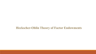 Heckscher-Ohlin Theory of Factor Endowments
 