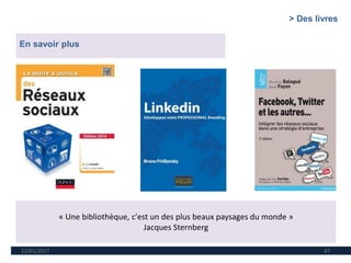 12/01/2017 47
En savoir plus
« Une bibliothèque, c'est un des plus beaux paysages du monde »
Jacques Sternberg
> Des livres
 