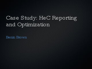 Case Study: HeC Reporting and Optimization ,[object Object]