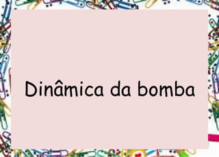 Dinâmica da bomba  