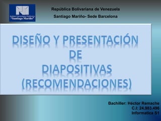 Bachiller: Héctor Remache
C.I: 24.983.496
Informatica S1
República Bolivariana de Venezuela
Santiago Mariño- Sede Barcelona
 