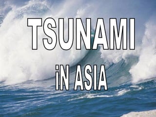TSUNAMI iN ASIA 