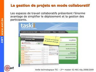 La gestion de projets en mode collaboratif Les espaces de travail collaboratifs présentent l’énorme avantage de simplifier le déploiement et la gestion des participants.  