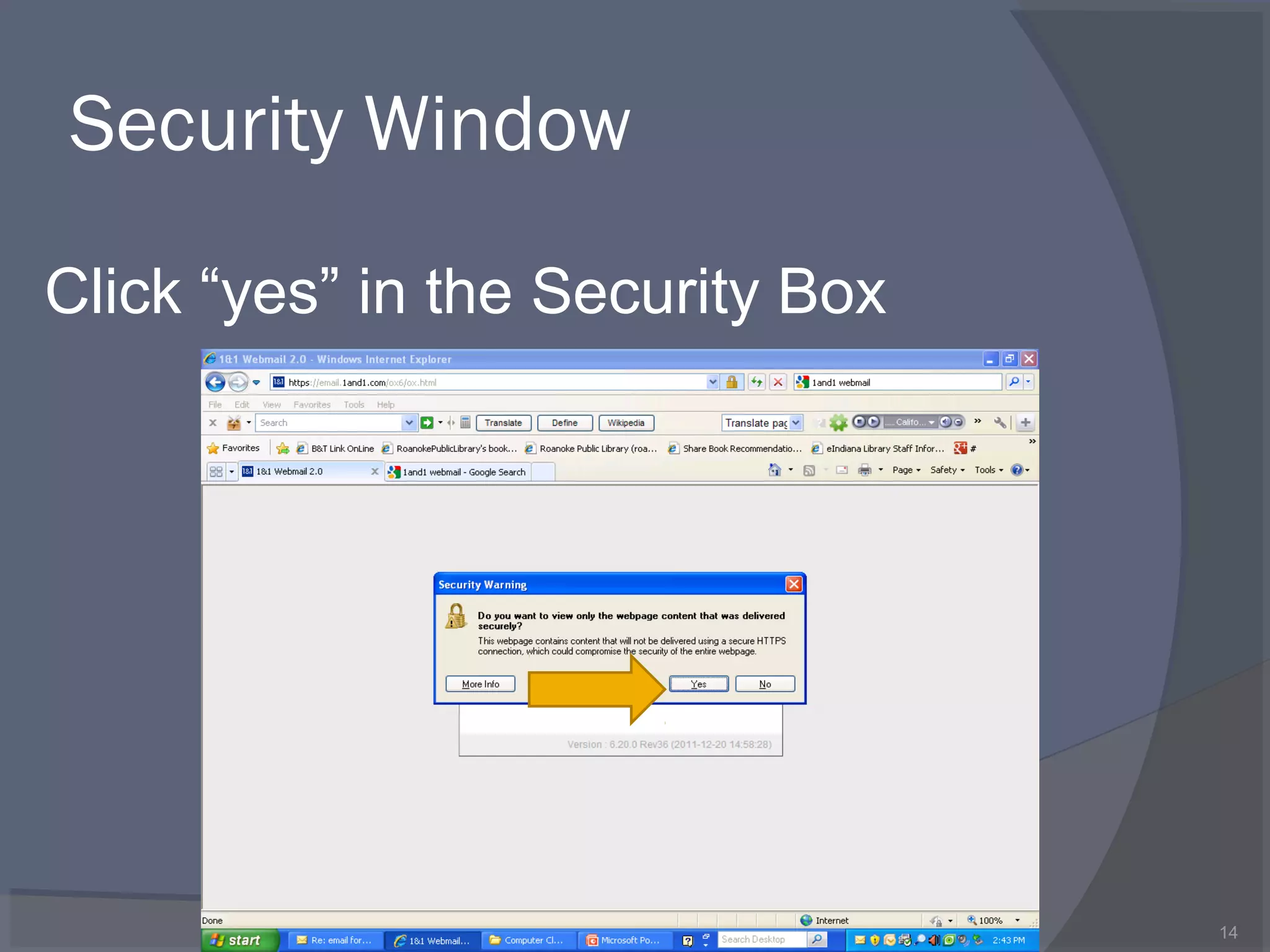 Security Window
14
Click “yes” in the Security Box
 