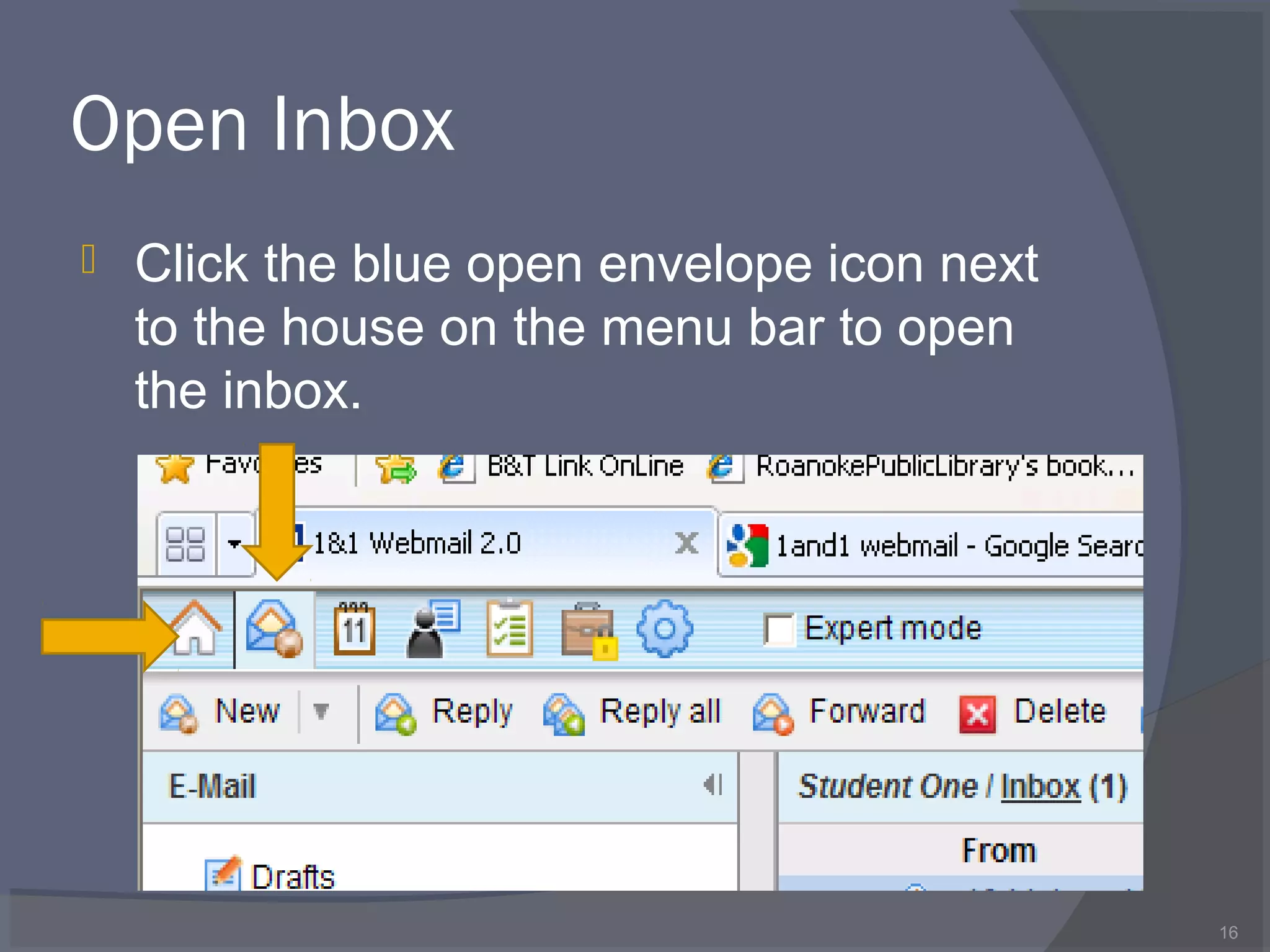 Open Inbox
 Click the blue open envelope icon next
to the house on the menu bar to open
the inbox.
16
 