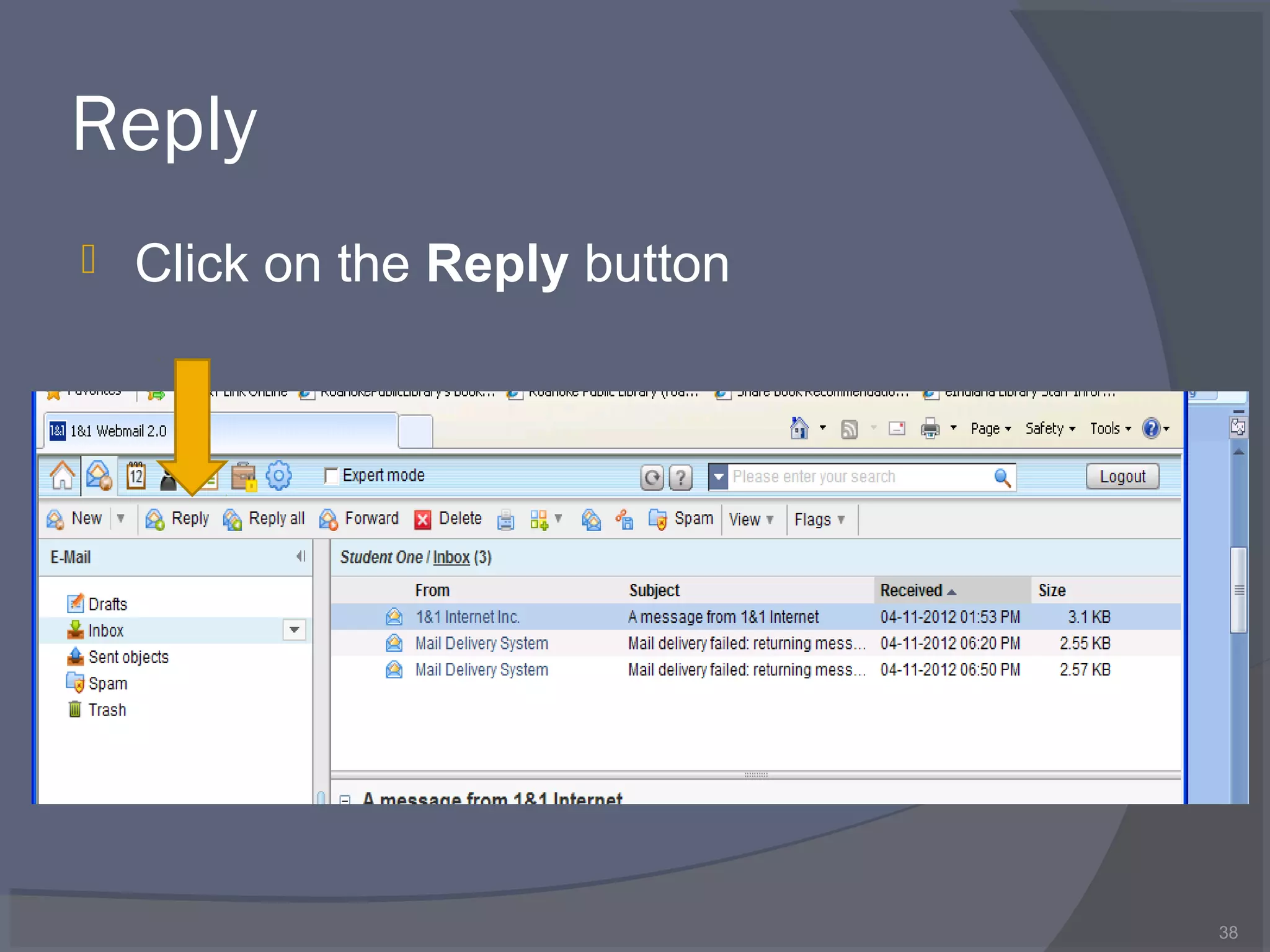 Reply
 Click on the Reply button
38
 