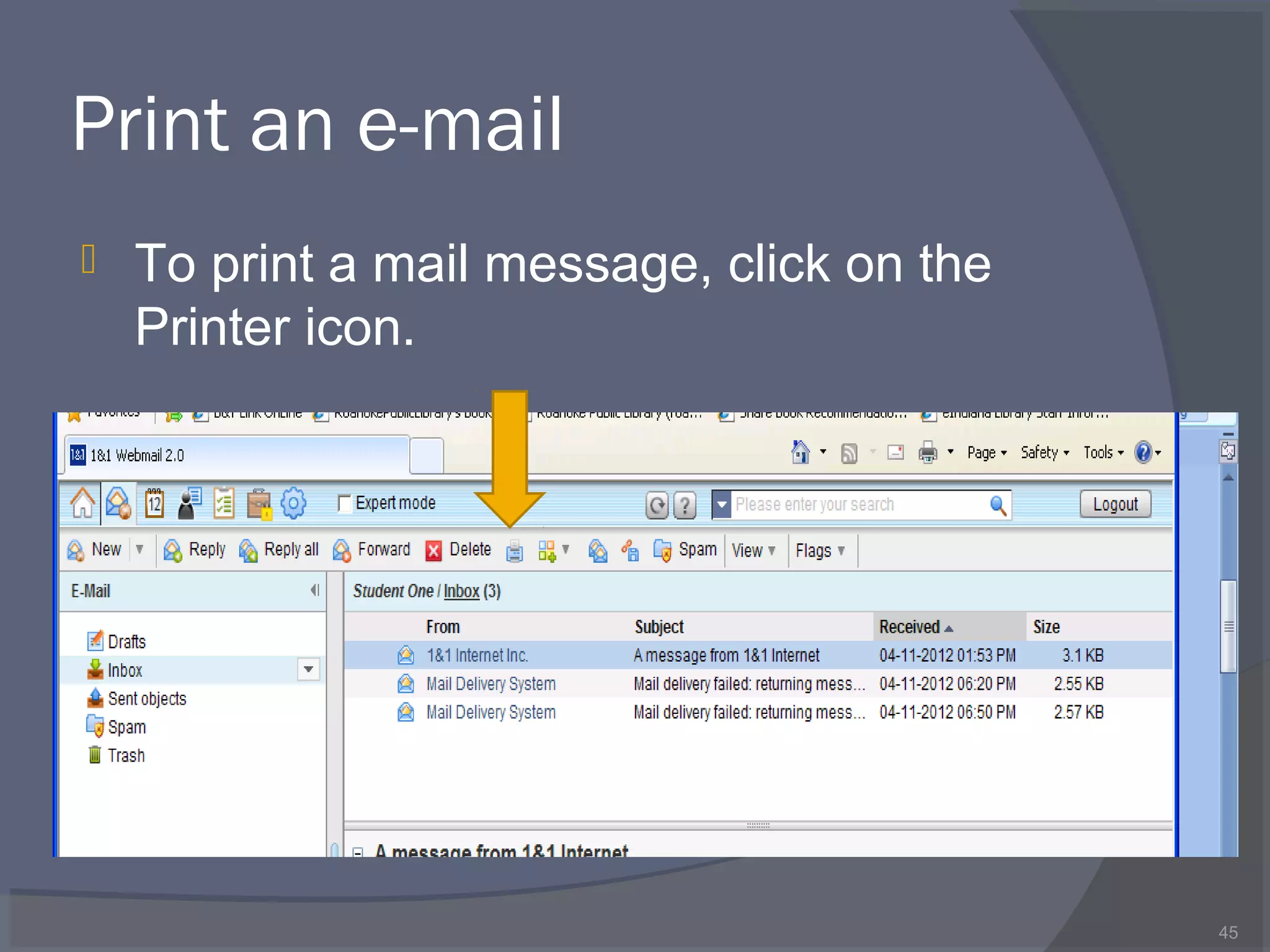 Print an e-mail
 To print a mail message, click on the
Printer icon.
45
 