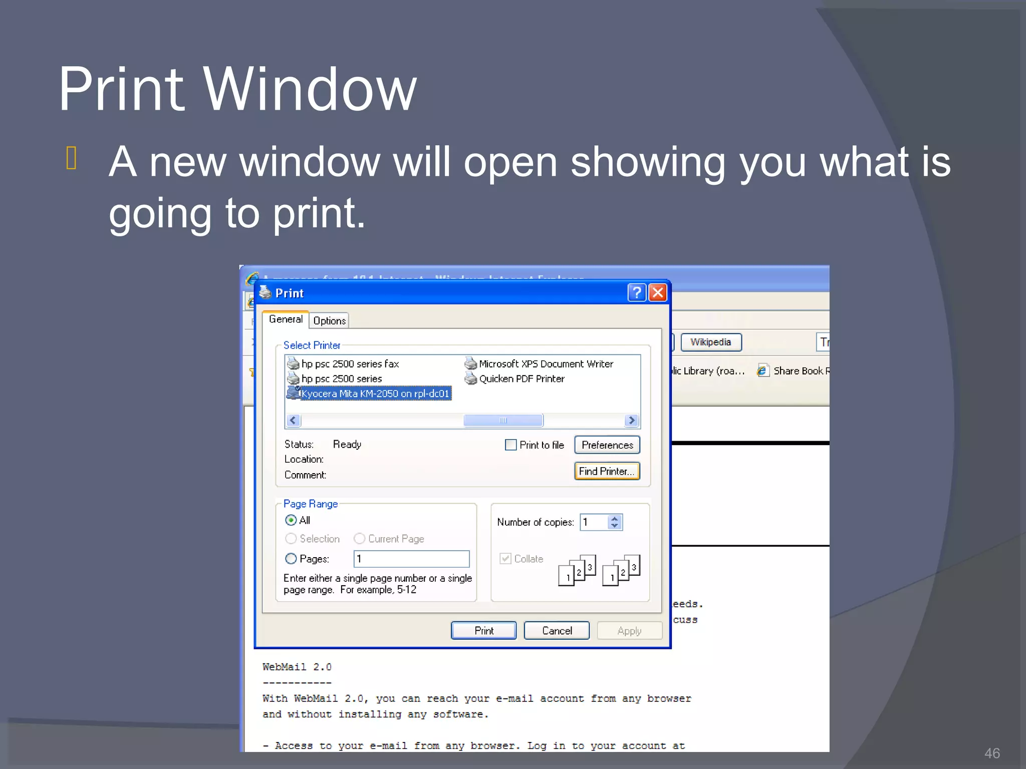 Print Window
 A new window will open showing you what is
going to print.
46
 