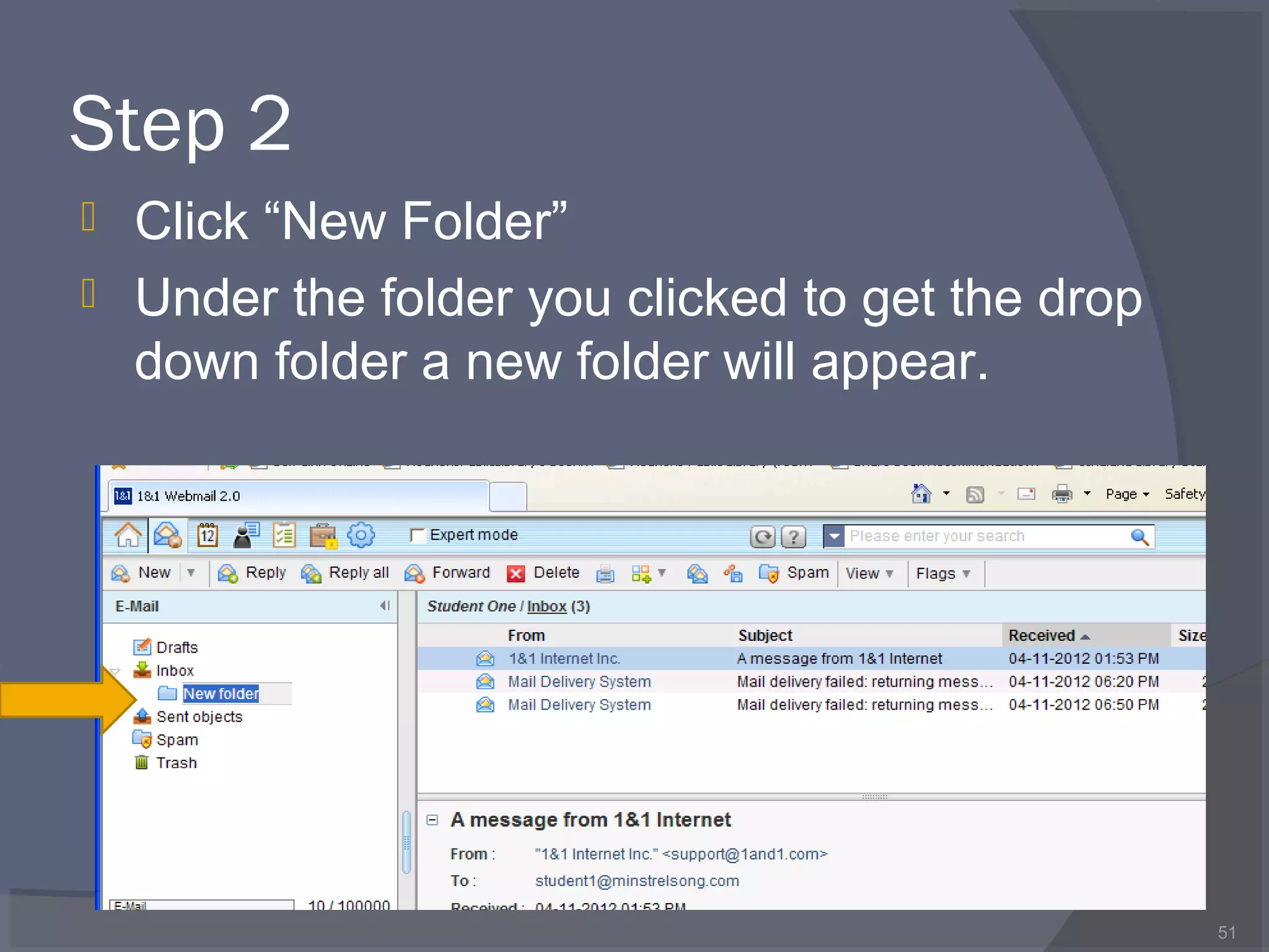 Step 2
 Click “New Folder”
 Under the folder you clicked to get the drop
down folder a new folder will appear.
51
 
