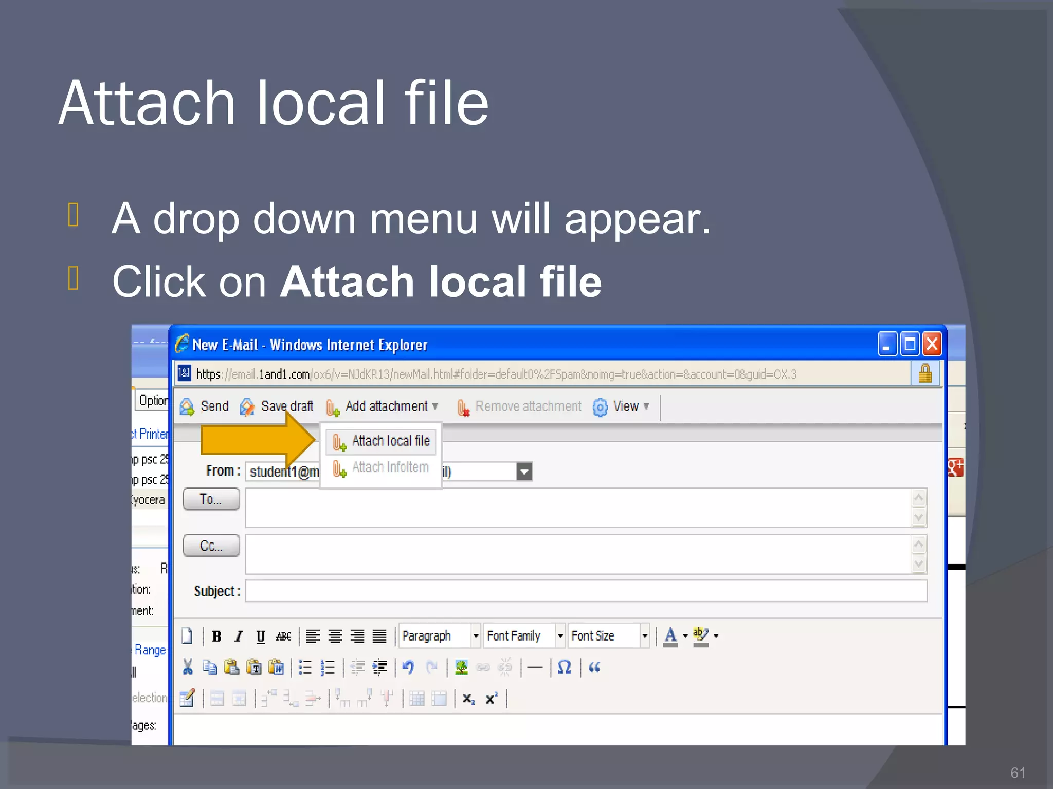 Attach local file
 A drop down menu will appear.
 Click on Attach local file
61
 