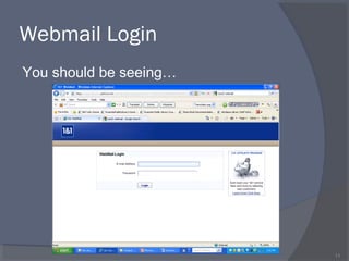 Webmail Login
11
You should be seeing…
 