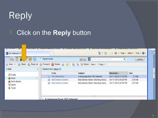 Reply
 Click on the Reply button
38
 
