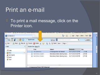 Print an e-mail
 To print a mail message, click on the
Printer icon.
45
 