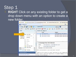 Step 1
 RIGHT Click on any existing folder to get a
drop down menu with an option to create a
new folder.
50
 