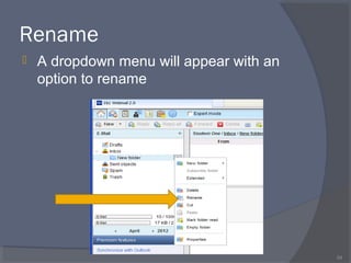  A dropdown menu will appear with an
option to rename
54
Rename
 