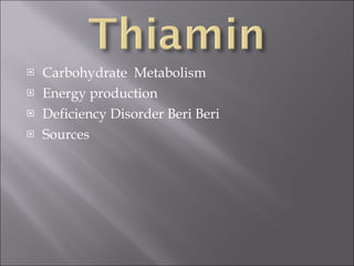 Carbohydrate  Metabolism Energy production Deficiency Disorder Beri Beri Sources 