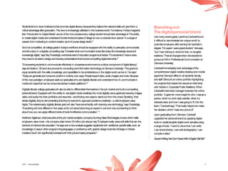 Studentstendto favorinstitutionsthat promotedigital literacybecausetheybelievethe relevantskillswill givethema
criticaladvantageaftergraduation.Thisviewisincreasinglyvalidatedin the businessworld. Forinstance,Forbesmagazine
lists “Introductionto DigitalMedia”asoneof the ninecourseseverycollegestudentshouldtakeadvantageof.Theability
to createdigital mediaandunderstandfundamentalprinciplesof designisnow auniversaldooropener“in arangeof
careers,frommarketingto contentcreation(andofcoursedesignitself).”7
Sotobecompetitive, allcollegegradsintoday’sworkforceshouldbeequippedwith theabilitytopersuade,communicate,
andtell astoryin adigitallycompellingway.“Considerwhat communicationlooksliketoday.It’sincreasinglyvisualand
increasinglydigital,”saysTacyTrowbridge,worldwideleadof educationprogramsatAdobe.“Forstudentsto haveavoice,
theyhavetobeabletodesignanddeveloppresentationsthatincludecompellingdigitalelements.”8
“Empoweringstudentsto communicateeffectivelyin abusinessenvironmentisacriticalcomponentof digitalliteracy,”
saysJimBottum,CIOandviceprovostforcomputingandinformation technologyatClemsonUniversity.“Thegoalisto
equipstudentswith the skills,knowledge,andcapabilitiesto beambidextrousin the digital world welive in,”hesays.9
“Today,wegenerateandconsumecontentin entirelynewways.Peopleexpectvideo,audio,images,andmore.Because
of thisnewparadigm,employersseekout graduateswho aredigitally literate andunderstandhow to communicatein
media-richwaysthat canbeconsumedacrossmultiple platforms.”10
Digitallyliterate collegegraduateswill alsobeableto differentiatethemselvesin the job marketandbuild acompelling
personalbrand.Equippedwith the abilityto usedigital mediacreatively,the mostdigitally savvygradsareweaving images,
video,andaudiointo theirportfoliosandresumés—andfindingnewwaysto standout from the crowd.Bytelling their
storiesdigitally,they’redemonstratingthat they’ve learnedto approachproblemscreatively—a skillemployersvalue
highly.Themarket-ready,digitally literate gradwill also“havesomefacility with learningnewtechnology,”saysTrowbridge.
“Everythingwill lookdifferentin five years,soit’snot aboutbecominganexpertin onetool now,but learningto think
abouthow you canapplydifferentkindsof toolsforeffectivecommunication.”11
MatthewSigelman,chiefexecutiveatthe job marketanalytics companyBurningGlassTechnologies,knowswhich skills
employersvaluemost—hiscompanydatamines3.5million jobadsperday.“Employersreallyvaluesoftskillsthat are the
bedrockof aliberalartseducation,”hesays,andanewanalysissuggests“applicantswith additional,specificskills,such as
knowledgeof Javaor otherprogramminglanguages,or proficiencywith graphicdesigntoolslikeInDesignorAdobe
CreativeCloud”will significantlyincreaseboth their jobandsalaryprospects.12
Branchingout:
The digitalpersonal brand.
Likemanyrecentgrads,LeaAnnaCardwellfound
it difficult to demonstrateheruniqueworth to
potentialemployersafterearningherbachelor’s
degree.“OnpaperI wasagreatstudent,”shesays,
“but I hadnothing to showforthat, no tangible
evidence.”Thatall changedwhen shedecidedto
pursueanMAin ProfessionalCommunicationat
ClemsonUniversity.
Cardwellimmediatelytook advantageof the
comprehensivedigital creativedesktopandmobile
appsthat Clemsonoffersto all students,faculty,
andstaff.Shebuilt anonline portfolio highlighting
herprojectsthat helpedhersecureaninternship
with Adobein CorporatePublicRelations.When
Cardwell’sinternshipmanagerreviewed heronline
portfolio, “it gavehermore insightto who I wasasa
person,what my work style waslike,what my
interestswere,andhow I wasgoingto fit into the
team,”Cardwellsays.“That really helpedhermake
herdecision,which I wasvery proud of.”
Upongraduatingfrom Clemson,Cardwell
upgradedherpersonalbrandby applyingdigital
toolsto createtangibledigital work samplesusing
arangeof tools.“Iwant to showthat I canwrite;
I canshootphotos;I canedit photography; I can
compileavideo.”
Source:WritingHerOwnFutureWithADigitalSkillSet13
2016 | GrowingDigital. 6
 