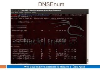 Web Güvenliği ve Saldırıları Konferansı | Ünlü Ağyol
DNSEnum
 