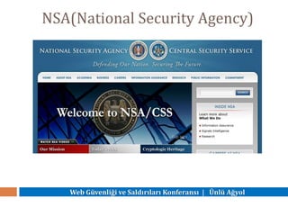 Web Güvenliği ve Saldırıları Konferansı | Ünlü Ağyol
NSA(National Security Agency)
 
