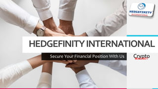 HEDGEFINITYINTERNATIONAL
Secure Your Financial Position With Us CryptoMAGNET
 